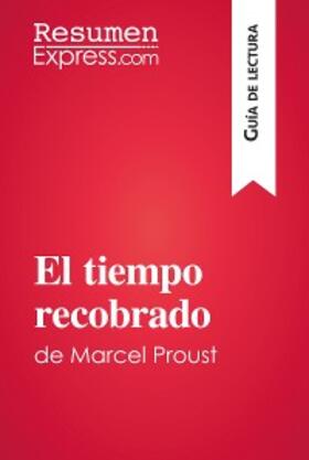 Resumenexpress |  El tiempo recobrado de Marcel Proust (Guía de lectura) | eBook | Sack Fachmedien