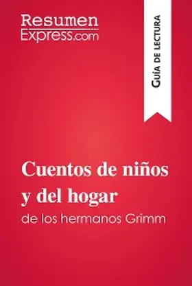 Resumenexpress |  Cuentos de niños y del hogar de los hermanos Grimm (Guía de lectura) | eBook | Sack Fachmedien