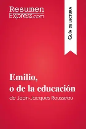 Resumenexpress |  Emilio, o de la educación de Jean-Jacques Rousseau (Guía de lectura) | eBook | Sack Fachmedien