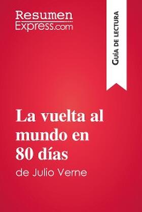 Resumenexpress |  La vuelta al mundo en 80 días de Julio Verne (Guía de lectura) | eBook | Sack Fachmedien