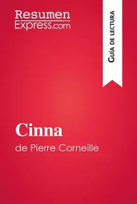 Resumenexpress |  Cinna de Pierre Corneille (Guía de lectura) | eBook | Sack Fachmedien
