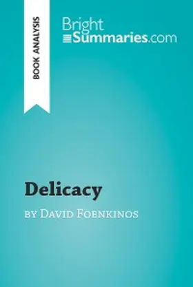 Summaries |  Delicacy by David Foenkinos (Book Analysis) | eBook | Sack Fachmedien