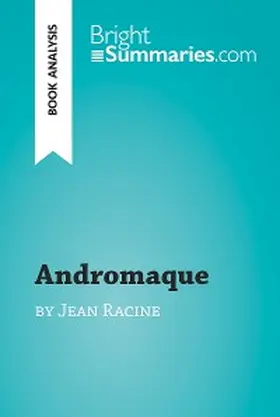 Summaries | Andromaque by Jean Racine (Book Analysis) | E-Book | www.sack.de