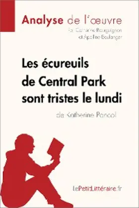 Bourguignon / Boulanger |  Les écureuils de Central Park sont tristes le lundi de Katherine Pancol (Analyse de l'oeuvre) | eBook | Sack Fachmedien
