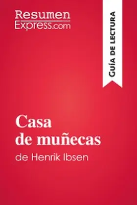 Resumenexpress |  Casa de muñecas de Henrik Ibsen (Guía de lectura) | eBook | Sack Fachmedien