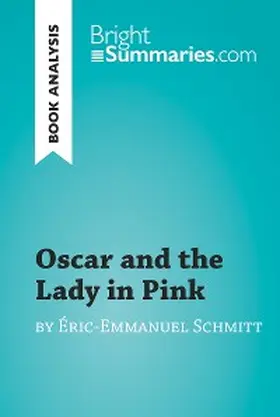 Summaries |  Oscar and the Lady in Pink by Éric-Emmanuel Schmitt (Book Analysis) | eBook | Sack Fachmedien