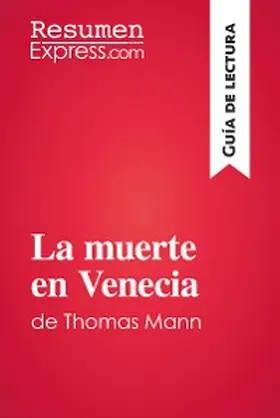 Resumenexpress |  La muerte en Venecia de Thomas Mann (Guía de lectura) | eBook | Sack Fachmedien
