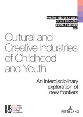 De la Ville / Garnier / Brougère |  Cultural and Creative Industries of Childhood and Youth | eBook | Sack Fachmedien