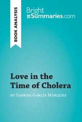 Summaries |  Love in the Time of Cholera by Gabriel García Márquez (Book Analysis) | eBook | Sack Fachmedien