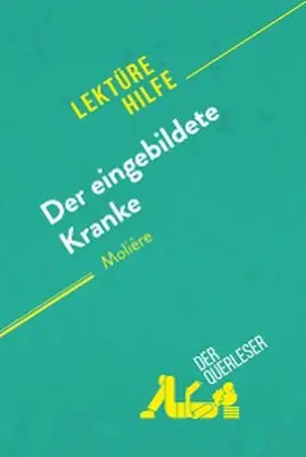 Boursoit / Biehler |  Der eingebildete Kranke von Molière (Lektürehilfe) | eBook | Sack Fachmedien