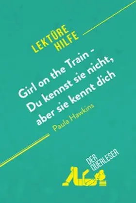 Quinaux |  Girl on the Train - Du kennst sie nicht, aber sie kennt dich von Paula Hawkins (Lektürehilfe) | eBook | Sack Fachmedien