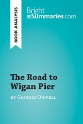 Summaries |  The Road to Wigan Pier by George Orwell (Book Analysis) | eBook | Sack Fachmedien
