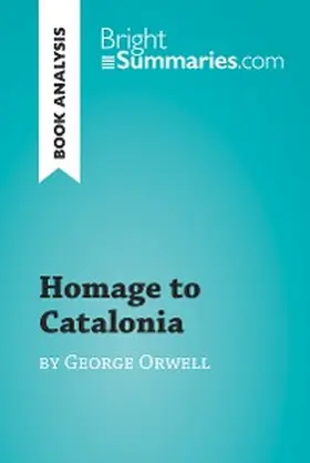 Summaries |  Homage to Catalonia by George Orwell (Book Analysis) | eBook | Sack Fachmedien