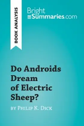 Summaries |  Do Androids Dream of Electric Sheep? by Philip K. Dick (Book Analysis) | eBook | Sack Fachmedien