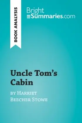 Summaries |  Uncle Tom's Cabin by Harriet Beecher Stowe (Book Analysis) | eBook | Sack Fachmedien