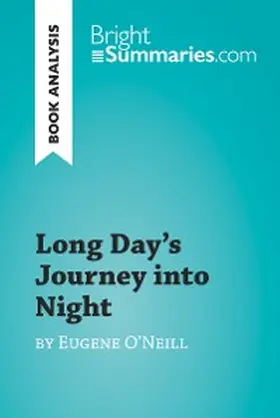 Summaries |  Long Day's Journey into Night by Eugene O'Neill (Book Analysis) | eBook | Sack Fachmedien