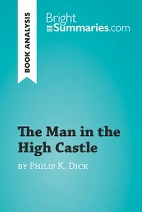 Summaries |  The Man in the High Castle by Philip K. Dick (Book Analysis) | eBook | Sack Fachmedien