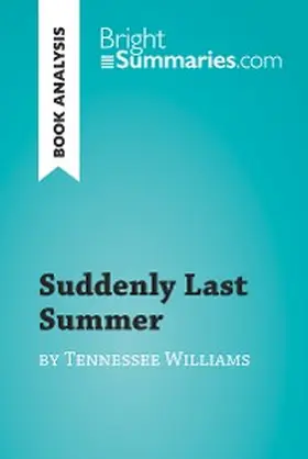 Summaries |  Suddenly Last Summer by Tennessee Williams (Book Analysis) | eBook | Sack Fachmedien