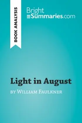 Summaries |  Light in August by William Faulkner (Book Analysis) | eBook | Sack Fachmedien