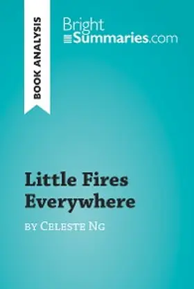 Summaries |  Little Fires Everywhere by Celeste Ng (Book Analysis) | eBook | Sack Fachmedien