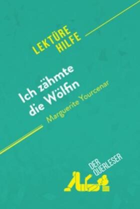 Noiret |  Ich zähmte die Wölfin von Marguerite Yourcenar (Lektürehilfe) | eBook | Sack Fachmedien