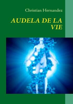 Hernandez |  AUDELA DE LA VIE | Buch |  Sack Fachmedien