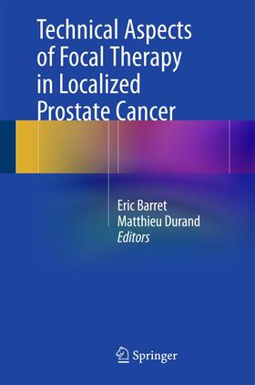 Durand / Barret | Technical Aspects of Focal Therapy in Localized Prostate Cancer | Buch | 978-2-8178-0483-5 | sack.de