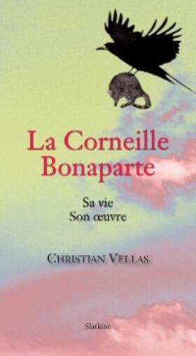 Vellas |  La Corneille Bonaparte | eBook | Sack Fachmedien