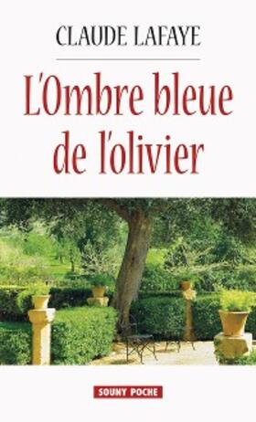 Lafaye |  L'Ombre bleue de l'olivier | eBook | Sack Fachmedien