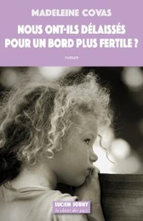Covas |  Nous ont-ils délaissés pour un bord plus fertile? | eBook | Sack Fachmedien