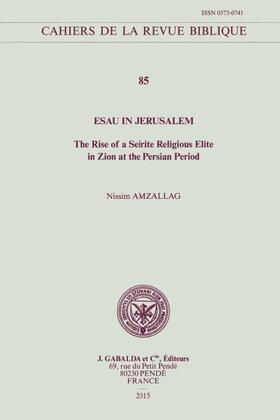 Amzallag | Esau in Jerusalem: The Rise of a Seirite Religious Elite in Zion at the Persian Period | Buch | 978-2-85021-242-0 | sack.de