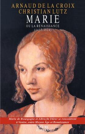 de la Croix / Lutz |  Marie ou la Renaissance | eBook | Sack Fachmedien
