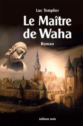 Templier |  Le Maître de Waha | eBook | Sack Fachmedien