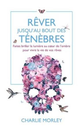 Morley |  Rêver jusqu'au bout des ténèbres | eBook | Sack Fachmedien