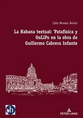 Morales Benito |  La Habana textual: 'Patafísica y oulipo en la obra de Guillermo Cabrera Infante | Buch |  Sack Fachmedien
