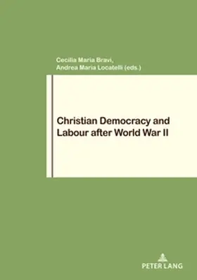 Locatelli / Bravi |  Christian Democracy and Labour after World War II | Buch |  Sack Fachmedien