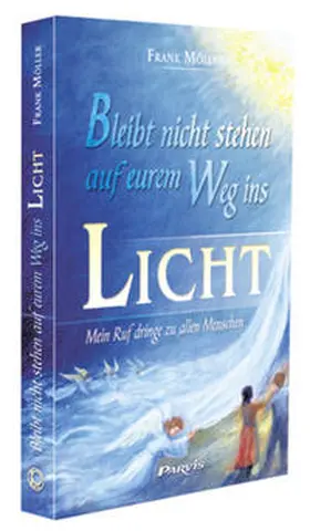 Möller |  Bleibt nicht stehen auf eurem Weg ins Licht | Buch |  Sack Fachmedien
