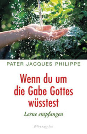 Philippe | Wenn du um die Gabe Gottes wüsstest | Buch | 978-2-88022-898-9 | sack.de