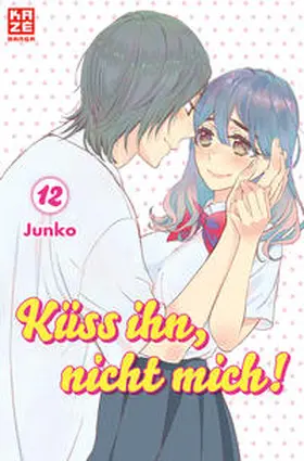 Junko |  Küss ihn, nicht mich! 12 | Buch |  Sack Fachmedien