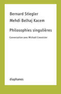 Stiegler / Kacem / Crevoisier |  Philosophies singulières | Buch |  Sack Fachmedien