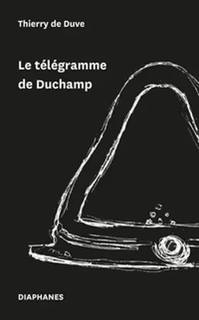 Duve |  Le télégramme de Duchamp | Buch |  Sack Fachmedien
