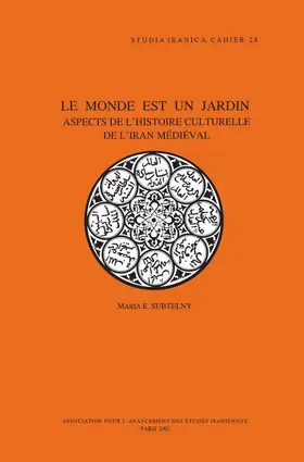 Subtelny |  Le Monde Est Un Jardin: Aspects de l'Histoire Culturelle de l'Iran Medieval | Buch |  Sack Fachmedien
