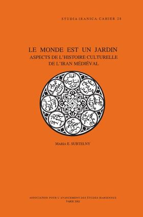 Subtelny | Le Monde Est Un Jardin: Aspects de l'Histoire Culturelle de l'Iran Medieval | Buch | 978-2-910640-14-9 | sack.de