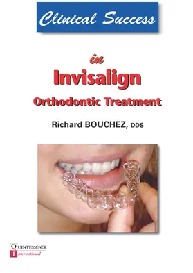Bouchez |  Clinical Success in Invisalign Orthodontic Treatment | eBook | Sack Fachmedien