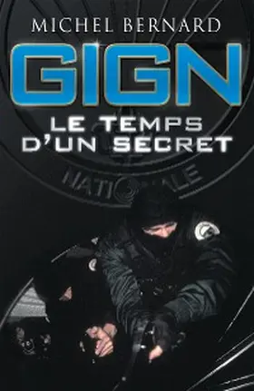 Bernard |  GIGN, le temps d'un secret | eBook | Sack Fachmedien