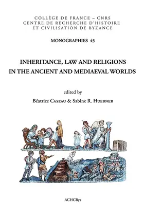 Caseau / Huebner |  Inheritance, Law and Religions in the Ancient and Mediaeval Worlds | Buch |  Sack Fachmedien
