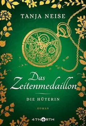 Neise |  Das Zeitenmedaillon - Die Hüterin | Buch |  Sack Fachmedien