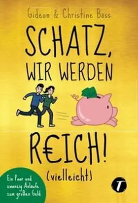 Böss |  Schatz, wir werden reich! (vielleicht) | Buch |  Sack Fachmedien