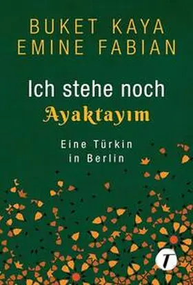 Fabian / Kaya |  Ich stehe noch - AYAKTAYIM | Buch |  Sack Fachmedien