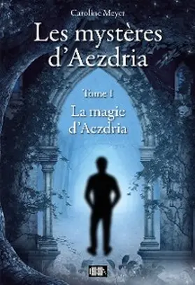 Meyer |  Les mystères d'Aezdria - Tome 1 | eBook | Sack Fachmedien